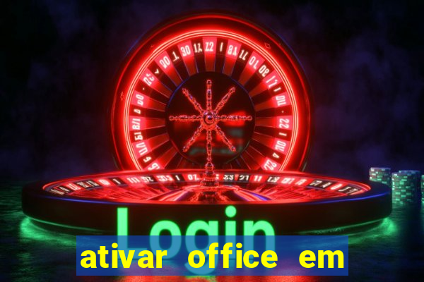 ativar office em 30 segundos